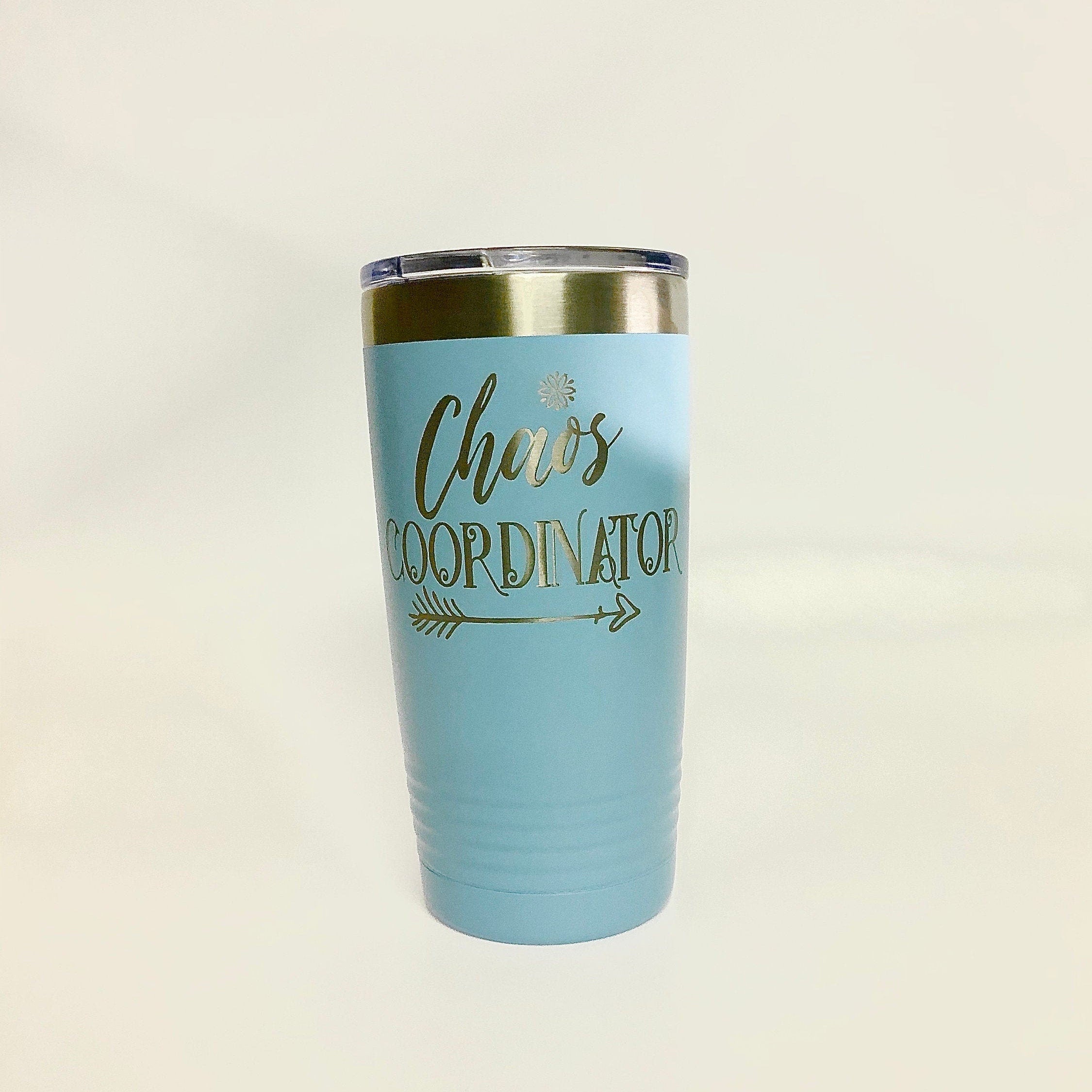 Chaos Coordinator -  Laser Engraved Cup 20 oz insulated tumbler with Lid