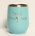 Drunk Wives Matter -  Laser Engraved 12 oz insulated tumbler w/Clear Lid