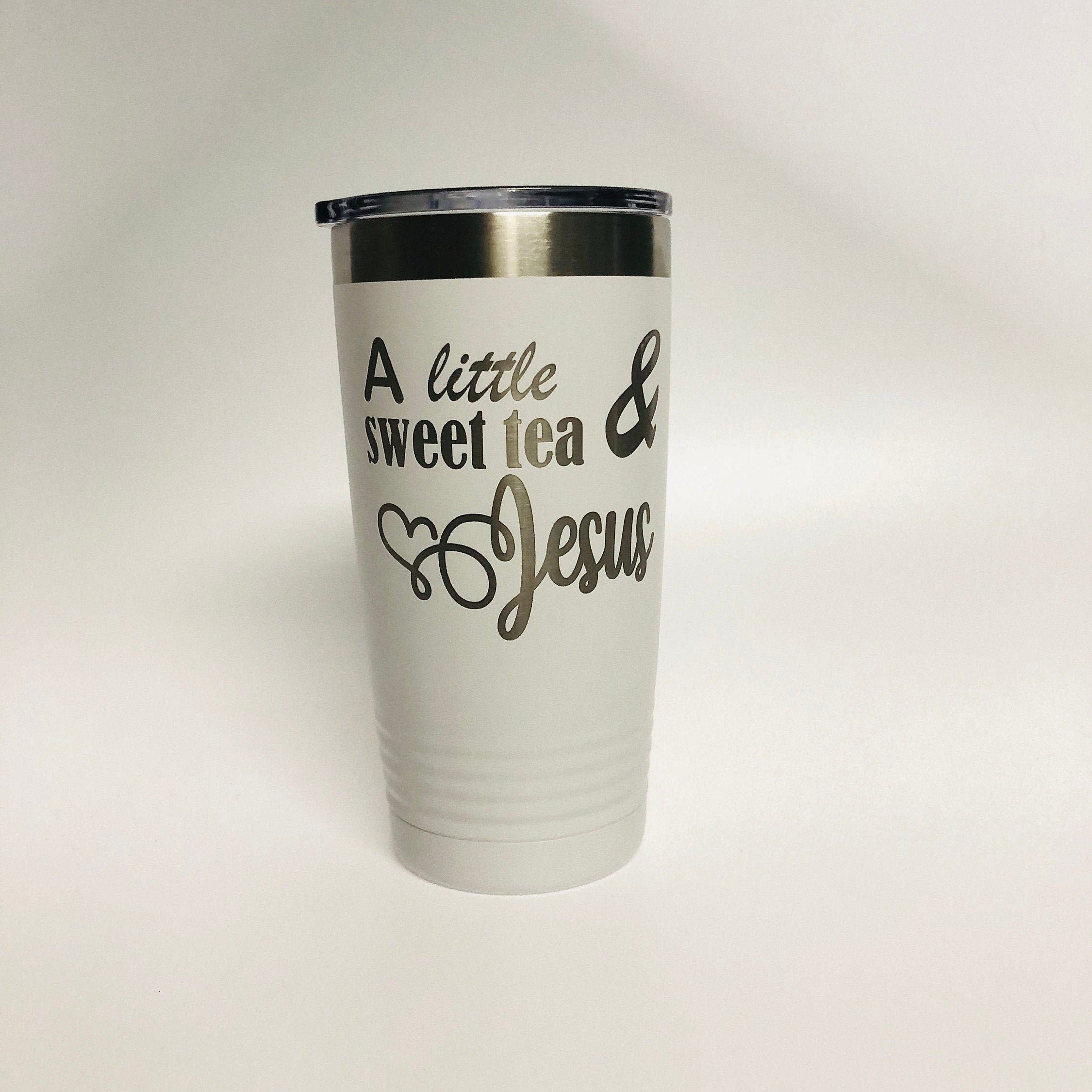 Sweet Tea & Jesus Laser Engraved 20 oz insulated tumbler w/Clear Lid