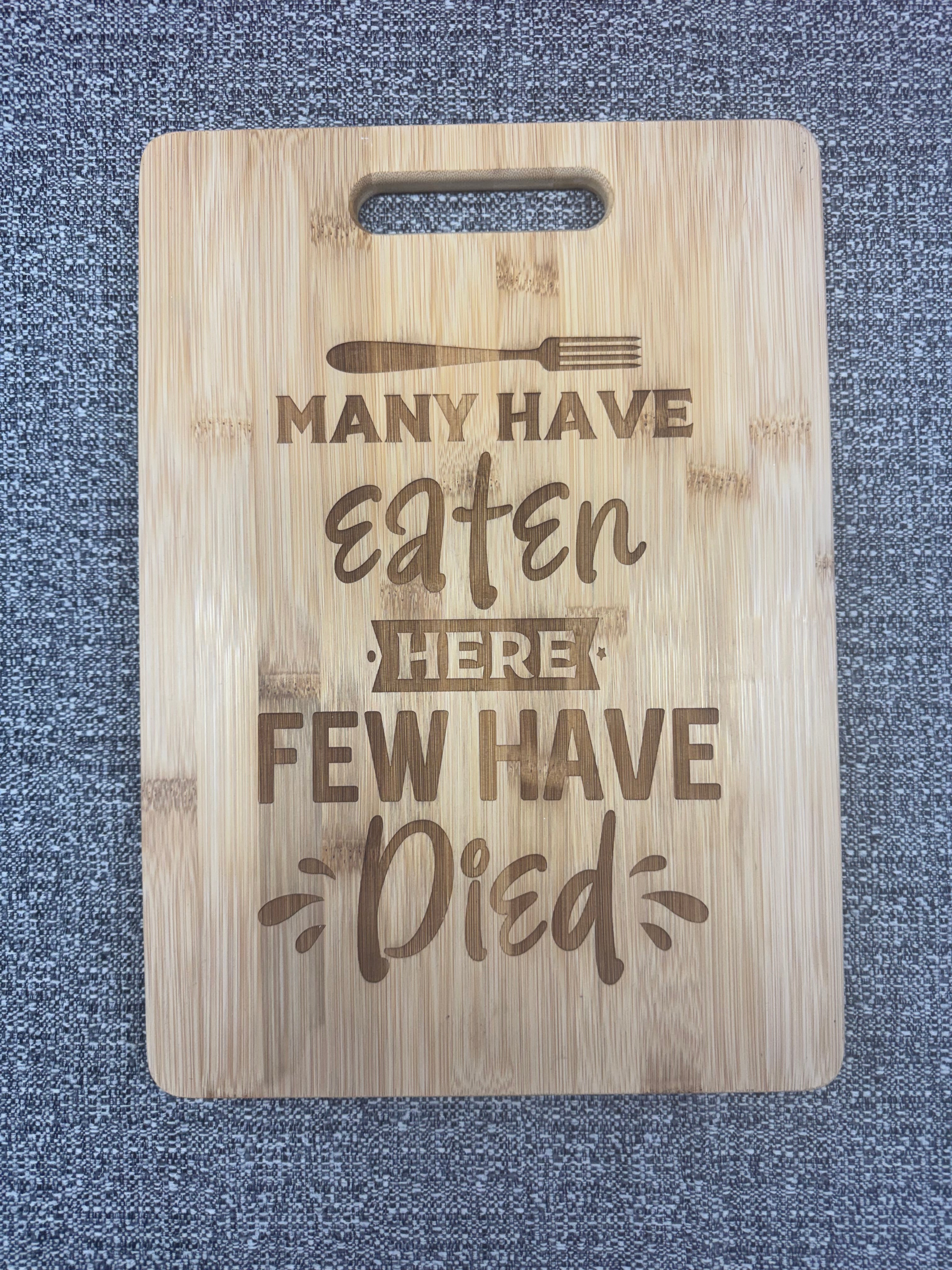 Funny Bamboo Cutting Board – “Many Have Eaten Here, Few Have Died”