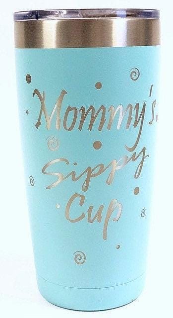Mommy's Sippy Cup- Stainless Steel laser Engraved 20 oz insulated tumbler w/Clear Lid